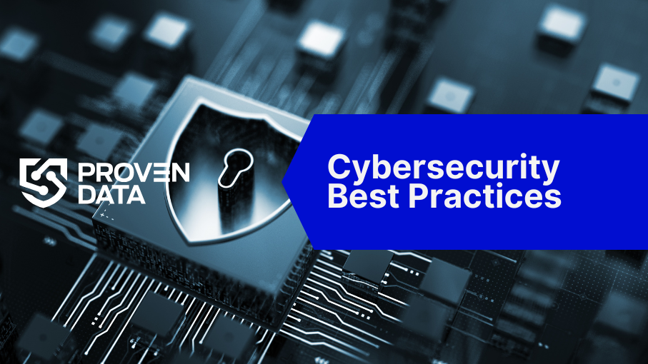 Cybersecurity Best Practices - How to Ensure Your Data Protection