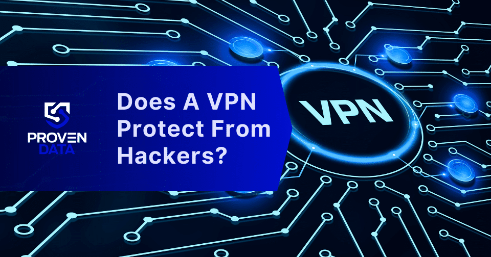 Does a VPN Protect You From Hackers? Your Guide to Online Privacy
