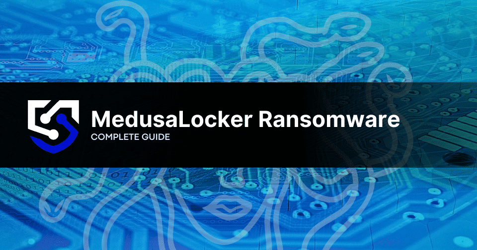 MedusaLocker Ransomware: What You Need to Know
