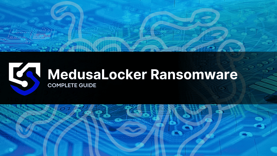 MedusaLocker Ransomware: What You Need to Know