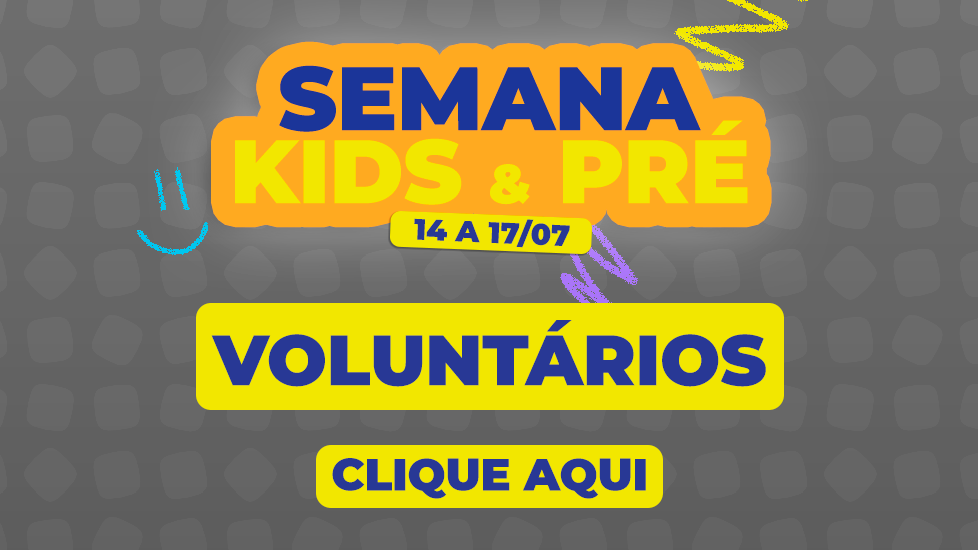 Semana Kids e Semana Pré - Voluntários