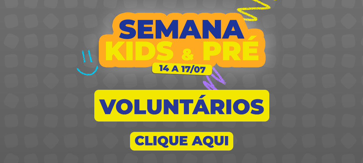Semana Kids e Semana Pré - Voluntários