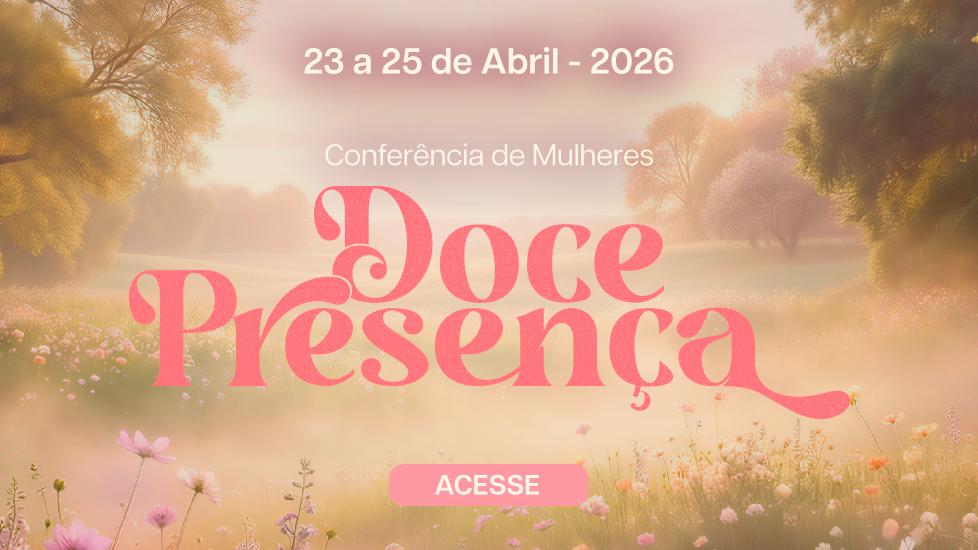 Conferência de Mulheres 2026 - Doce Presença