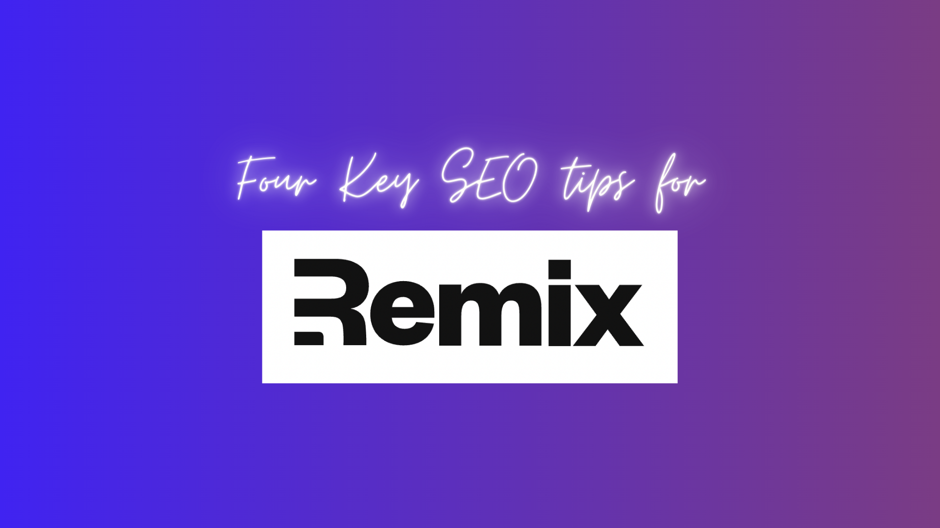 Four Key Tips to Improve SEO for Your Remix Website | evolvingDev