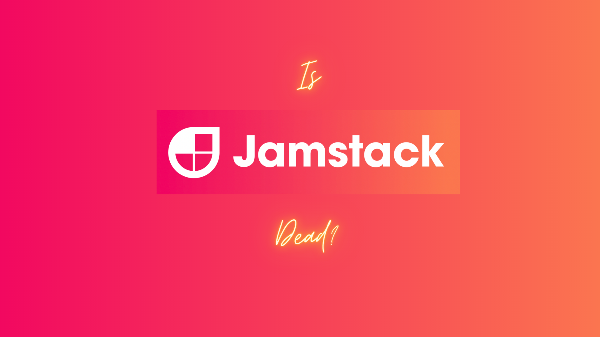 Addressing the Question Is Jamstack Dead? evolvingDev
