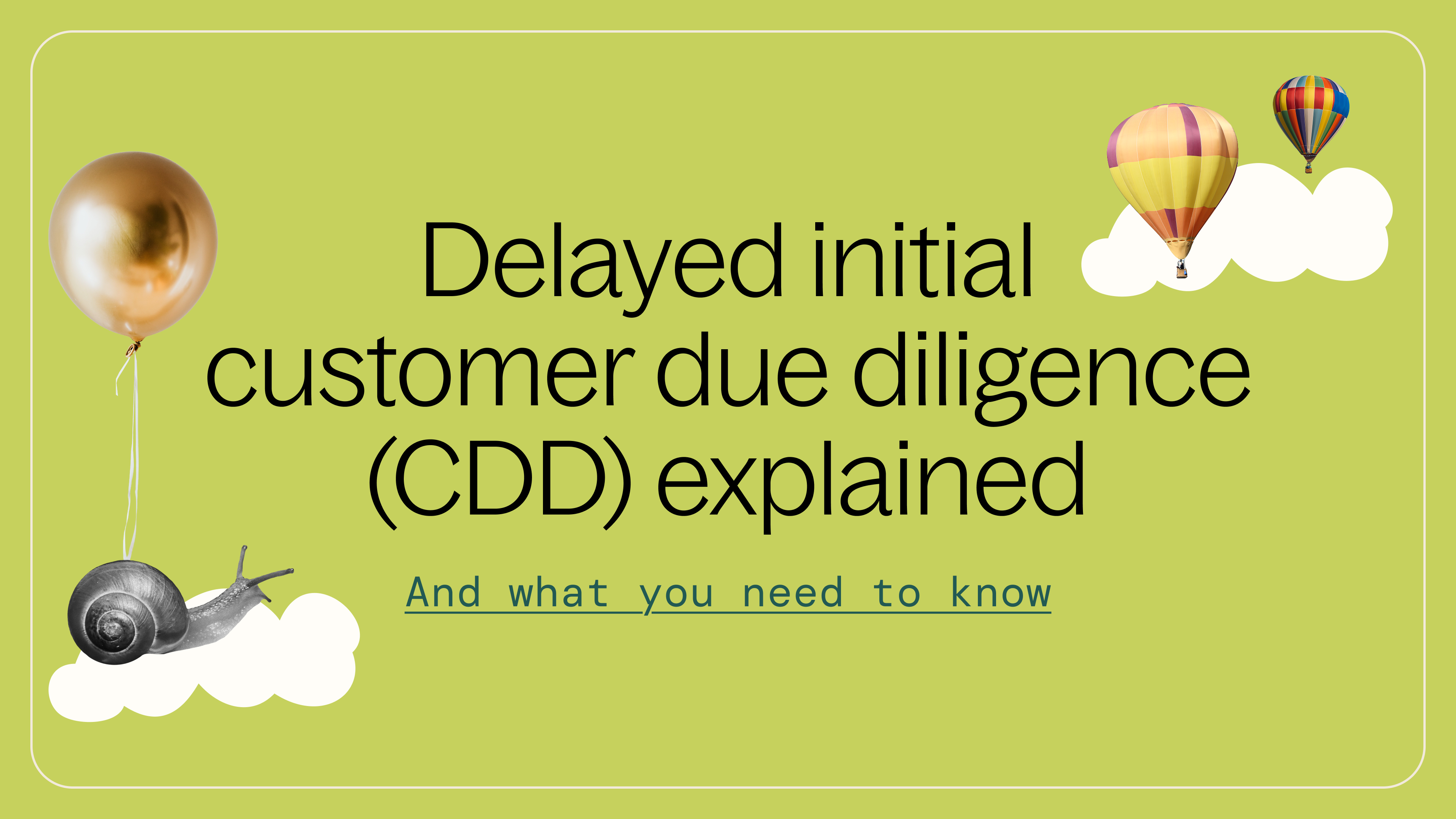 Delayed customer due diligence explained