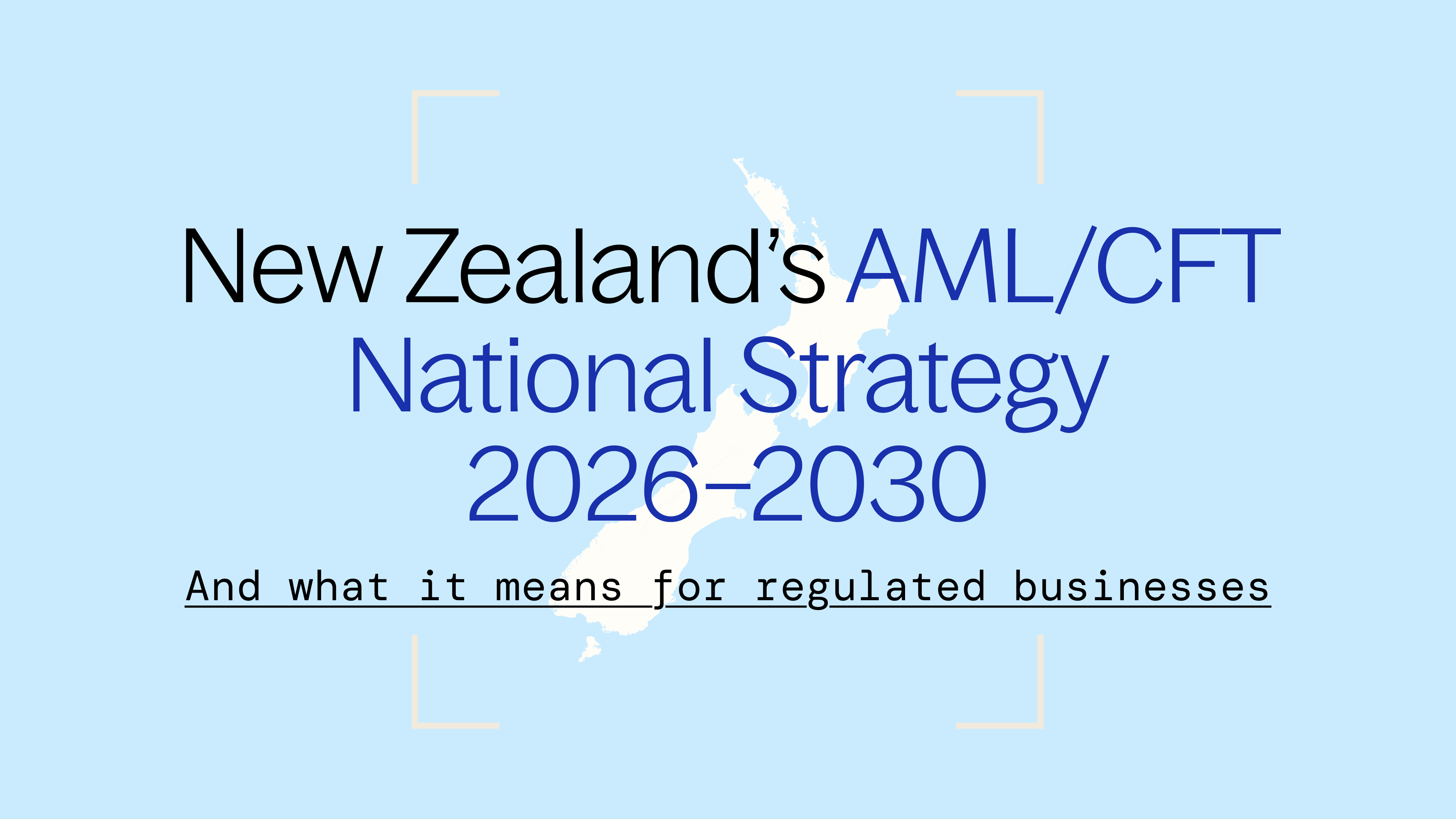 New Zealand’s AML/CFT national strategy 2026–2030: What it means for regulated businesses 
