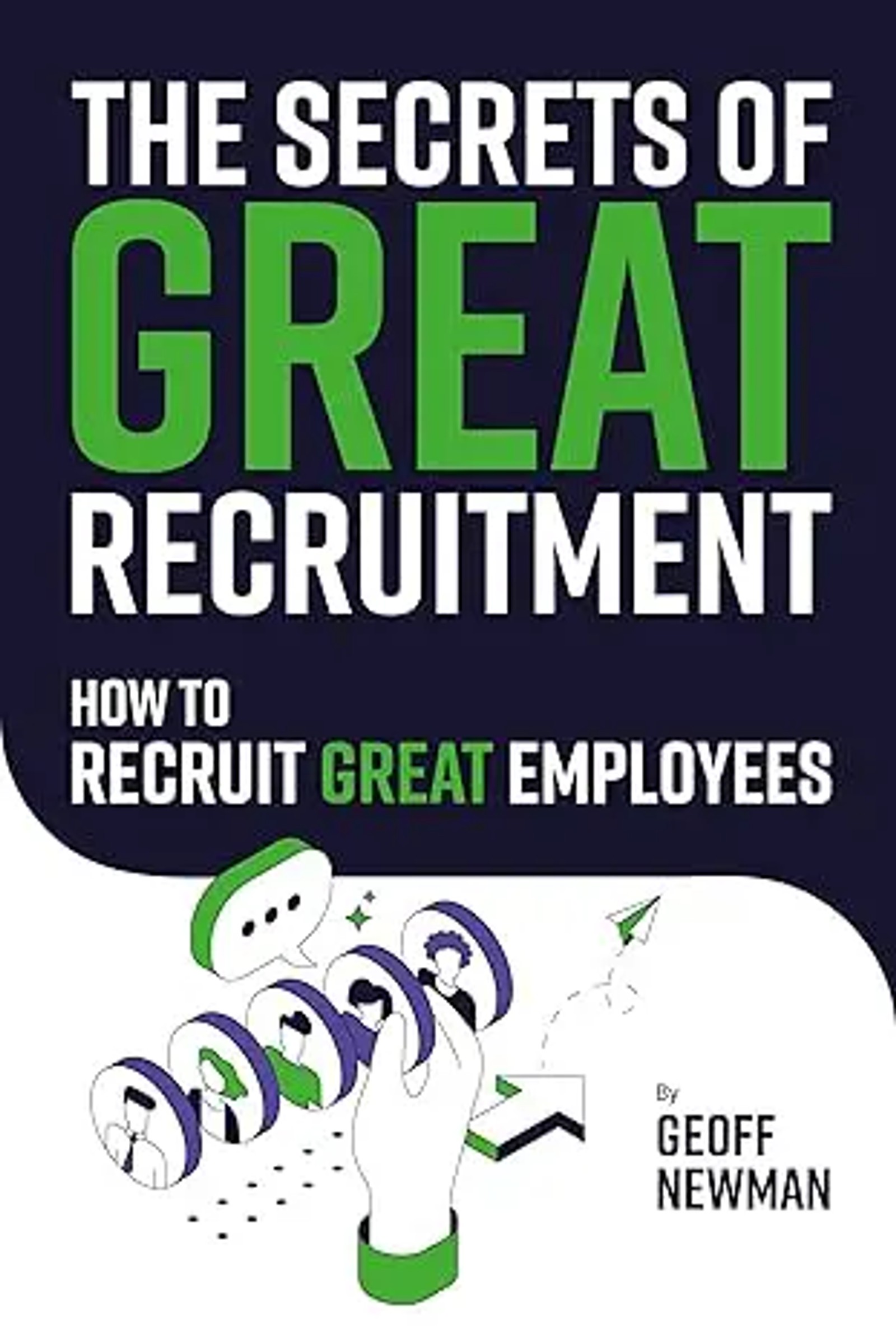 The Secrets of Great Recruitment