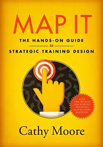 Map It: The Hands-on Guide to strategic learning design by Cathy Moore