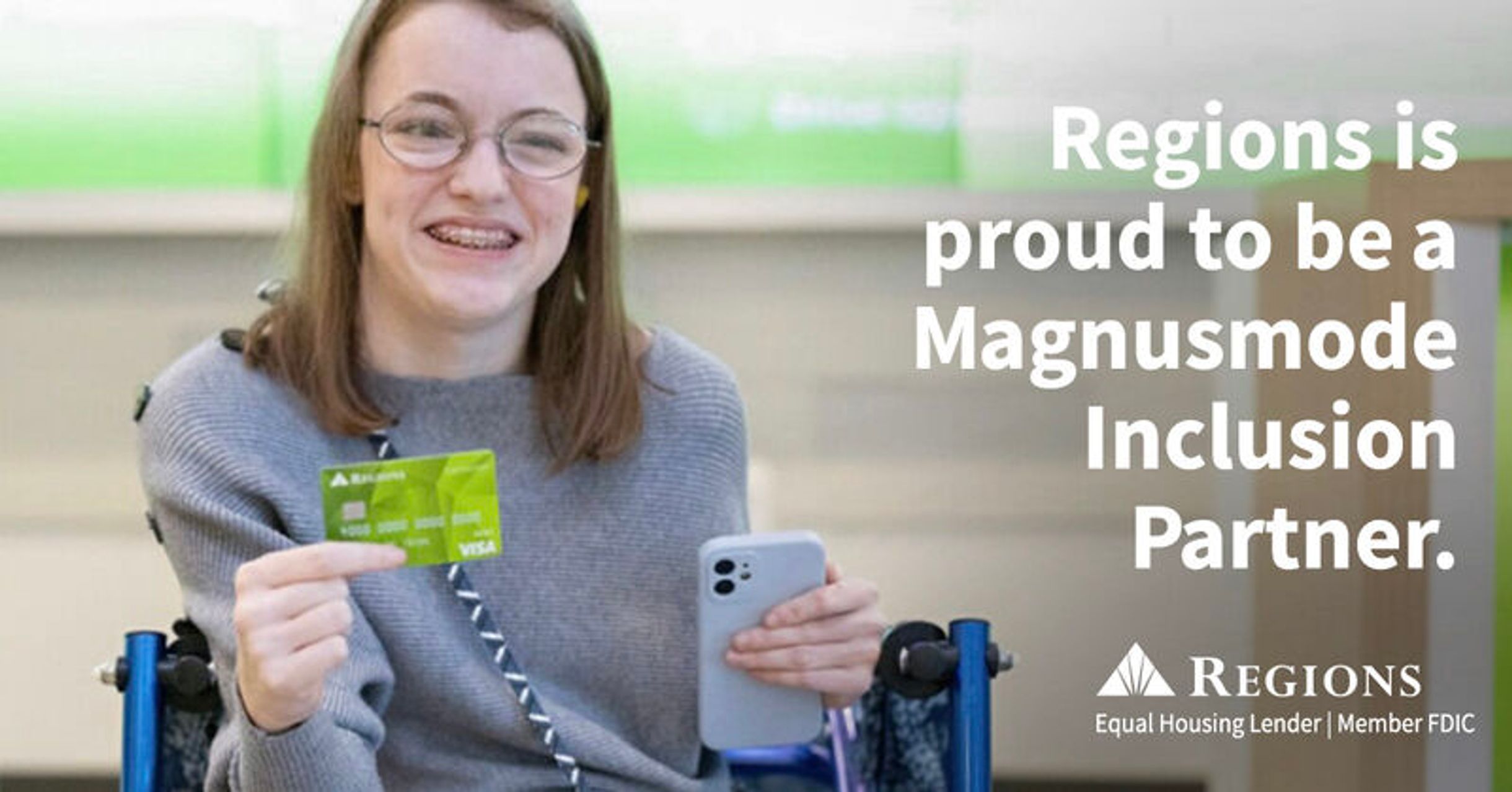 A customer holds a Regions debit card and a phone, beside the words "Regions is proud to be a Magnusmode Inclusion Partner"