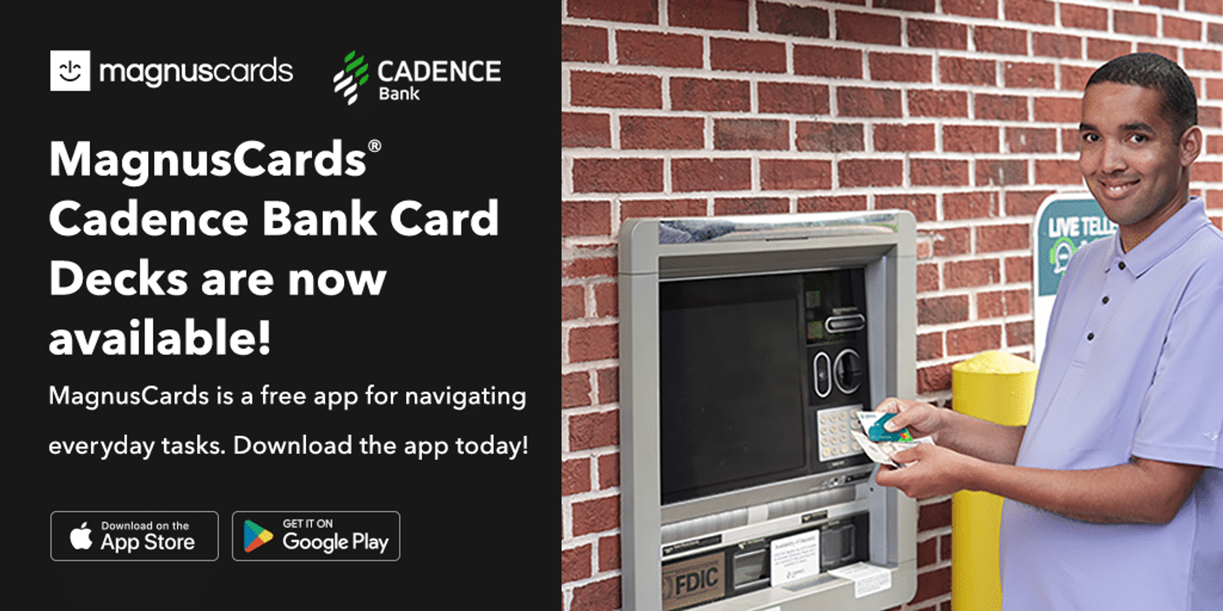 A Cadence Bank banner, "MagnusCards Cadence Bank Card Decks are now available! MagnusCards is a free app for navigating everyday tasks. Download the app today!", beside a customer at a Cadence Bank ATM