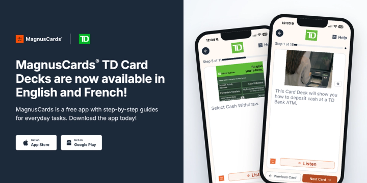 A MagnusCards banner, "MagnusCards® TD Card Decks are now available in English and French! MagnusCards is a free app with step-by-step guides for everyday tasks. Download the app today!", beside two phones showing TD Card Deck steps for depositing cash and withdrawing cash