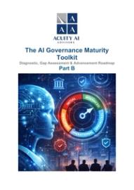 The AI Governance Maturity Toolkit - Diagnostic, Gap Assessment & Advancement Roadmap
