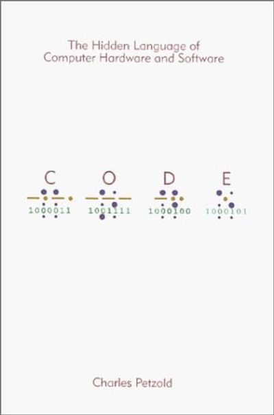 Code: The Hidden Language of Computer Hardware and Software