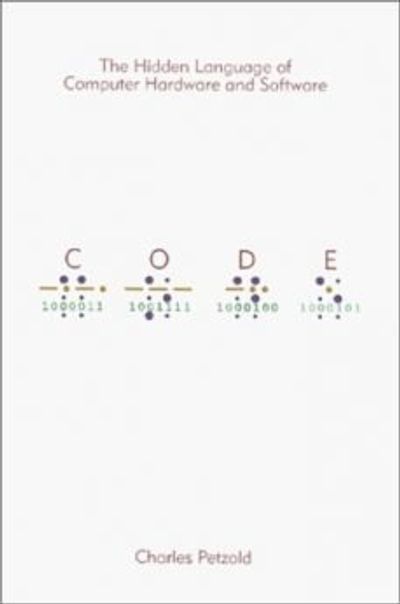 Code: The Hidden Language of Computer Hardware and Software