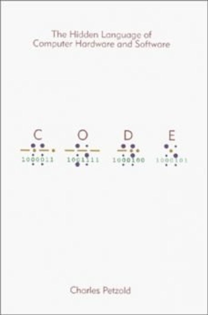 Code: The Hidden Language of Computer Hardware and Software