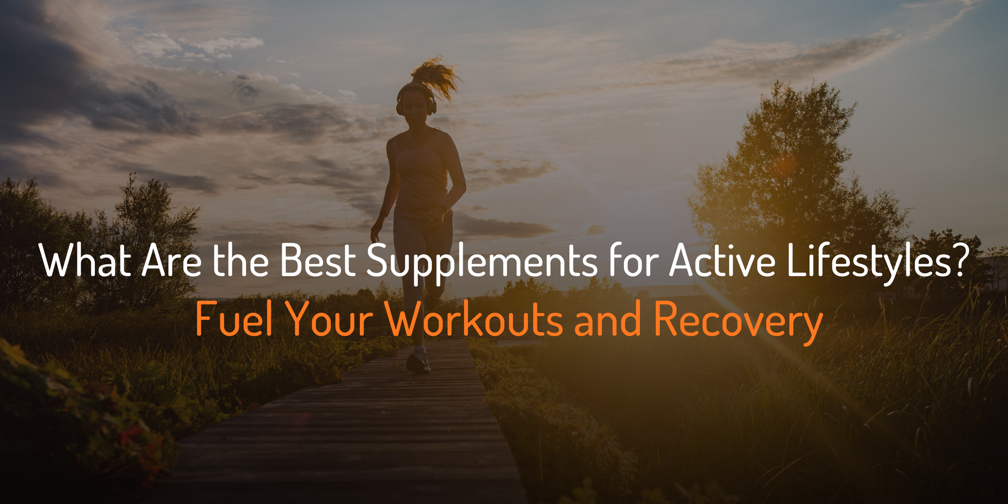 Cover Image for The Best Supplements for Active Lifestyles: Fuel Your Workouts Like a Boss
