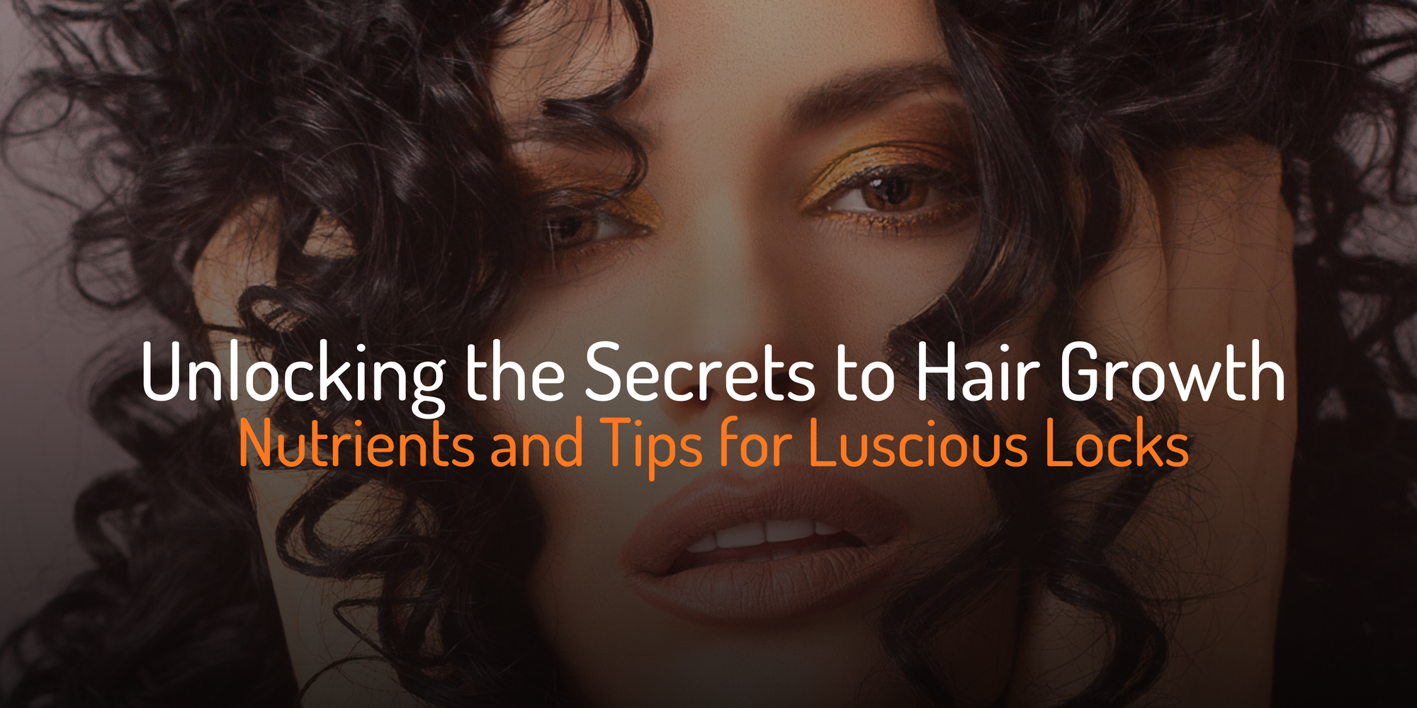Cover Image for Unlocking the Secrets to Hair Growth: Nutrients and Tips for Luscious Locks