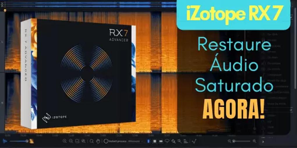 O iZotope RX 7 Pode Ser o Que Você Precisa Para Restaurar Áudio Saturado