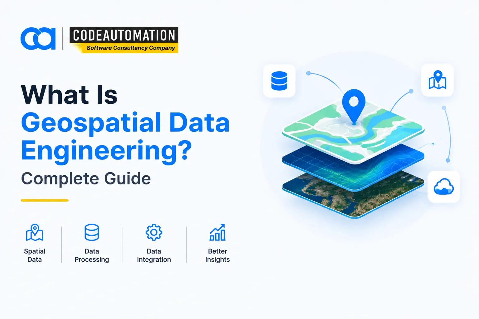 What Is Geospatial Data Engineering? A Complete Guide for Businesses