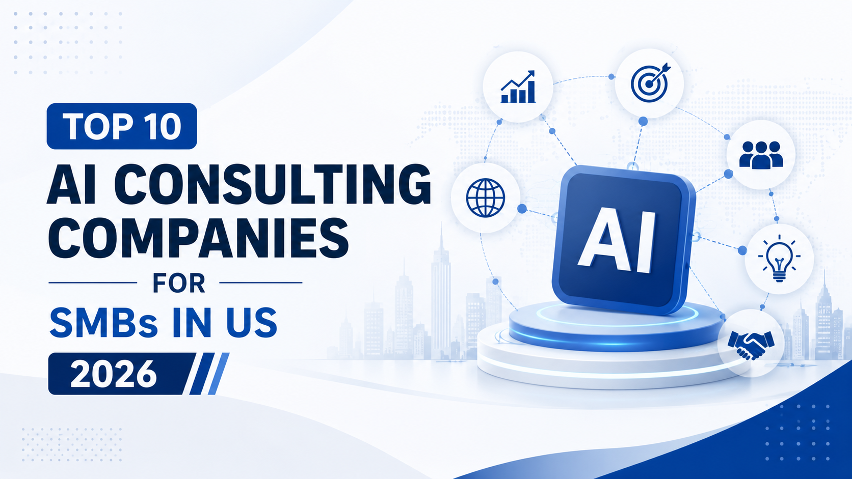 Top 10 AI Consulting Companies for SMBs in US (2026)
