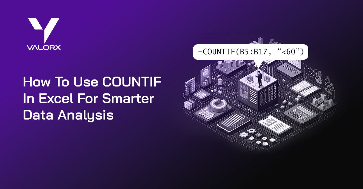 How To Use COUNTIF In Excel For Smarter Data Analysis