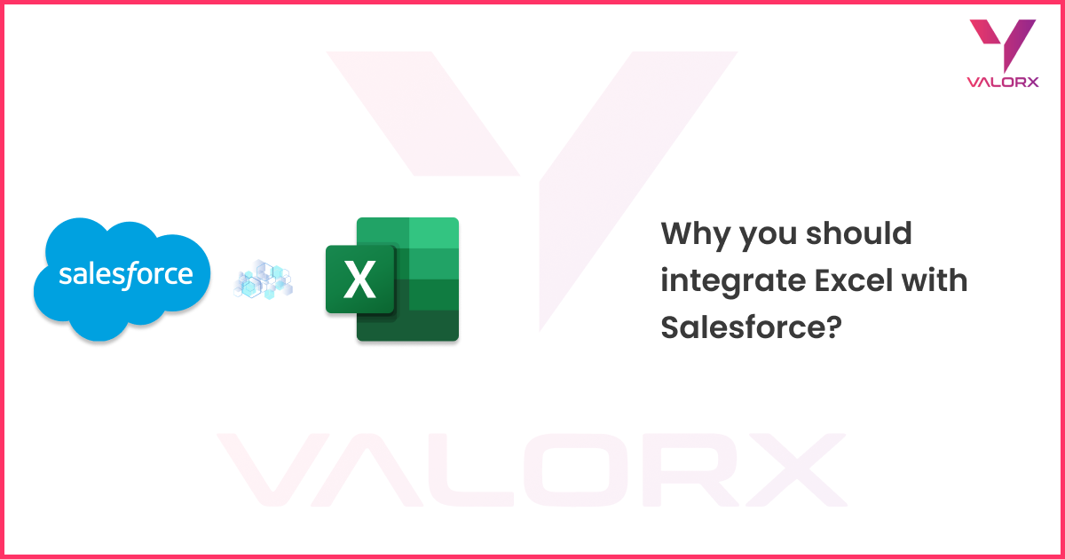 Why you should integrate Excel with Salesforce