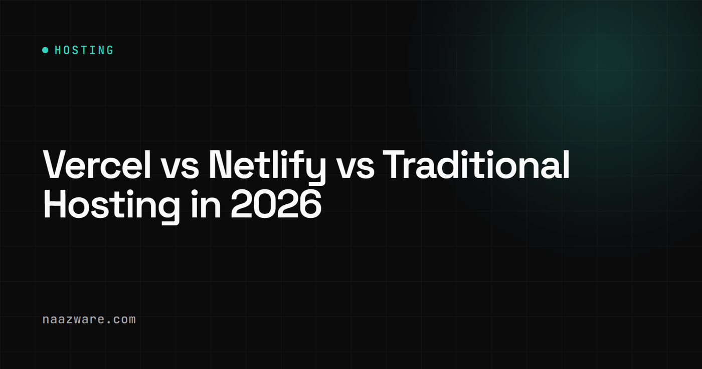 Vercel vs Netlify vs Traditional Hosting in 2026
