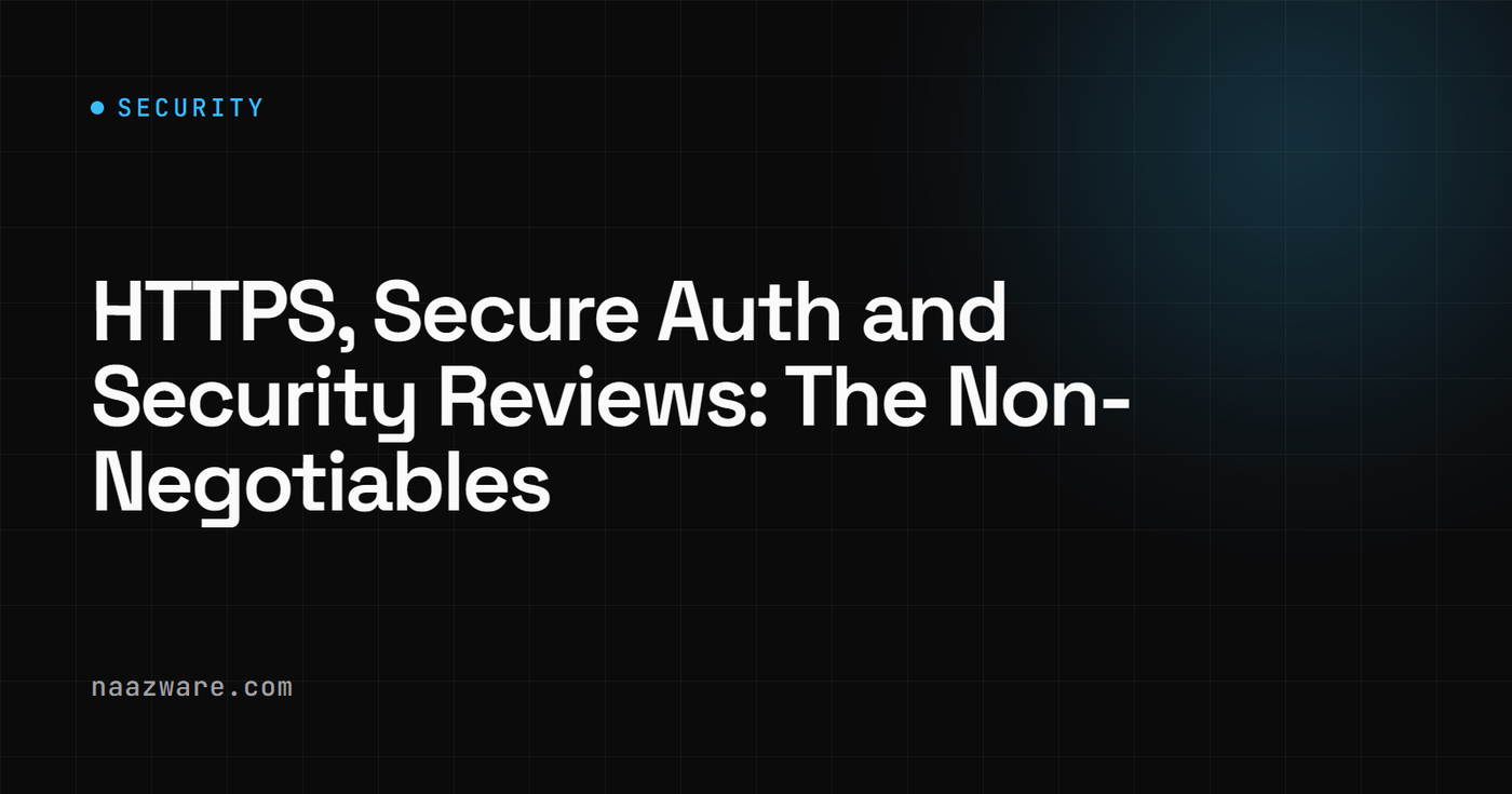 HTTPS, Secure Auth and Security Reviews: The Non-Negotiables