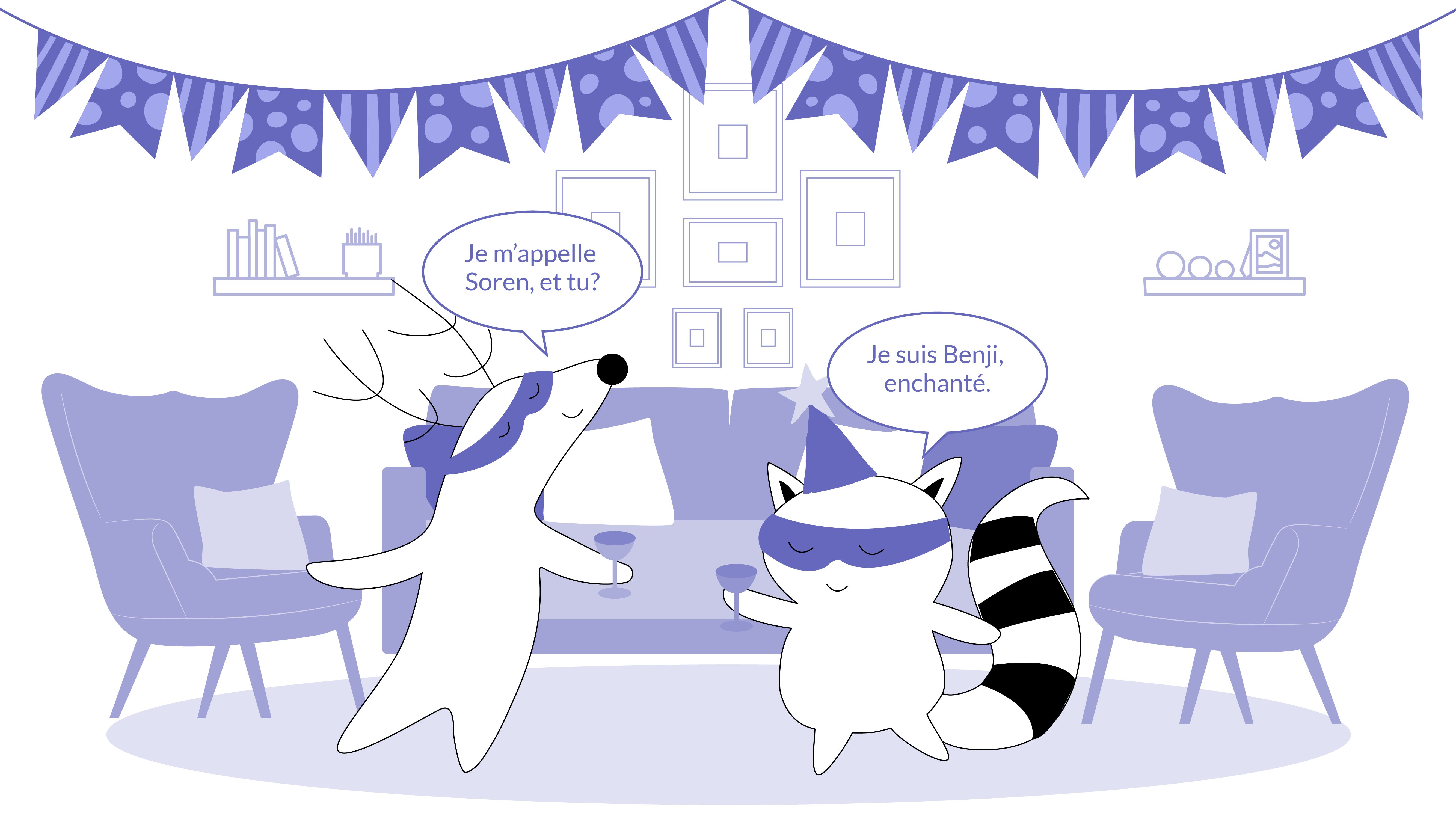 Soren comes to Benji at the party, they’re meeting for the first time. Soren says, “Je m’appelle Soren, et tu?” and Benji replies, “Je suis Benji, enchanté.”