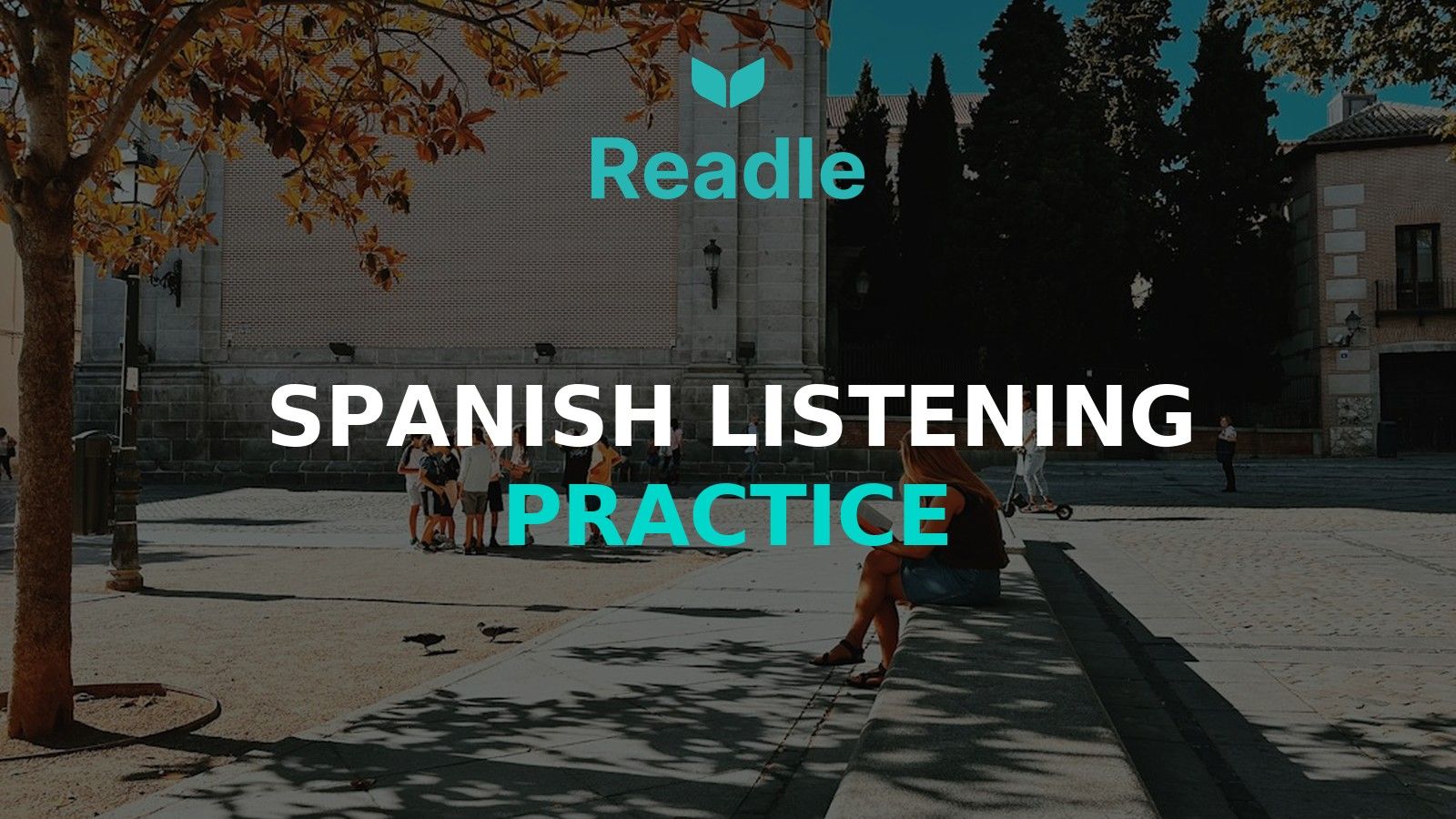 Branded Readle hero image for Spanish Listening Practice: How to Train Your Ear From Day One, based on an Unsplash photo