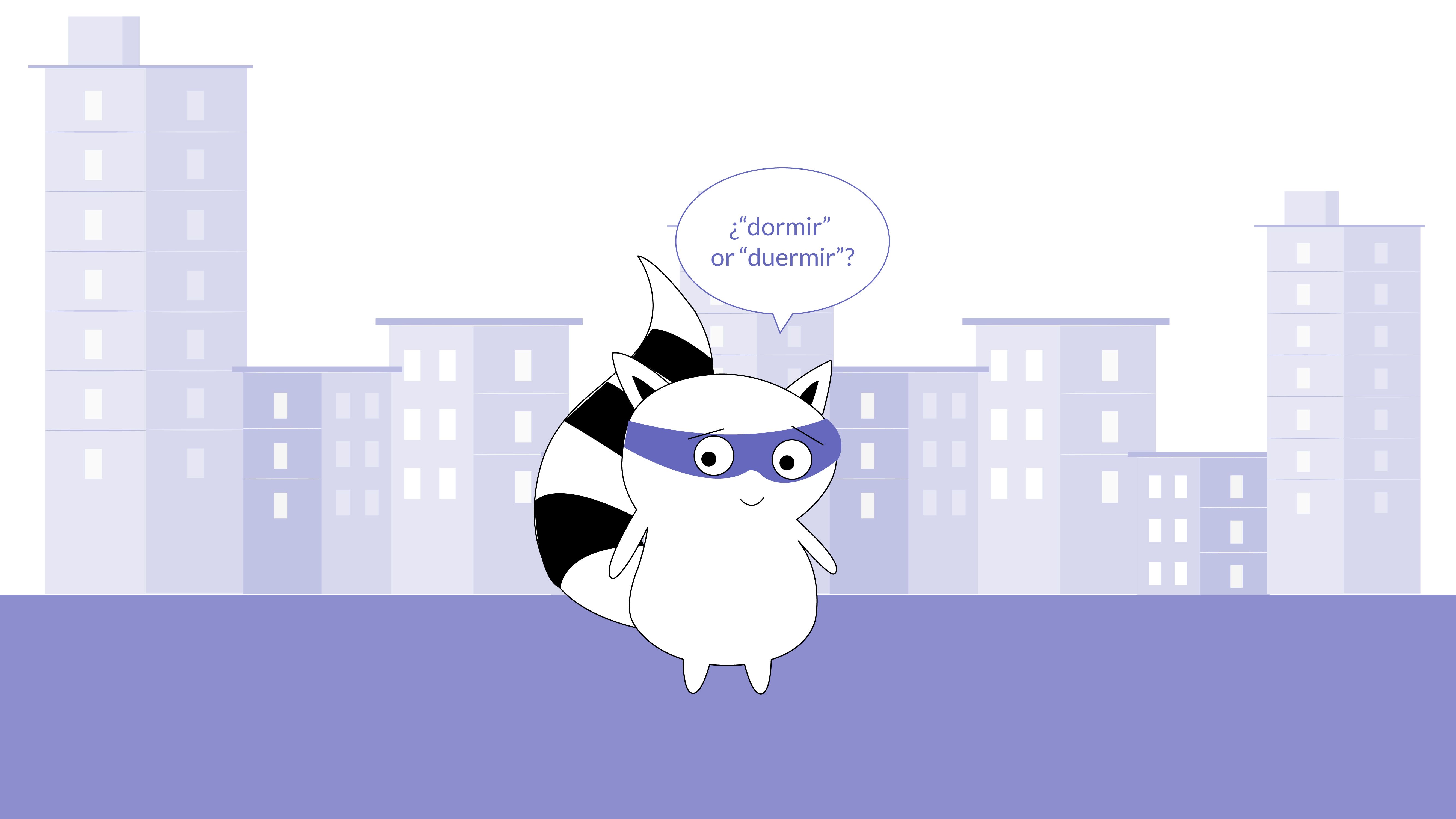 Benji looks puzzled, thinking, “¿“dormir” or “duermir”?”