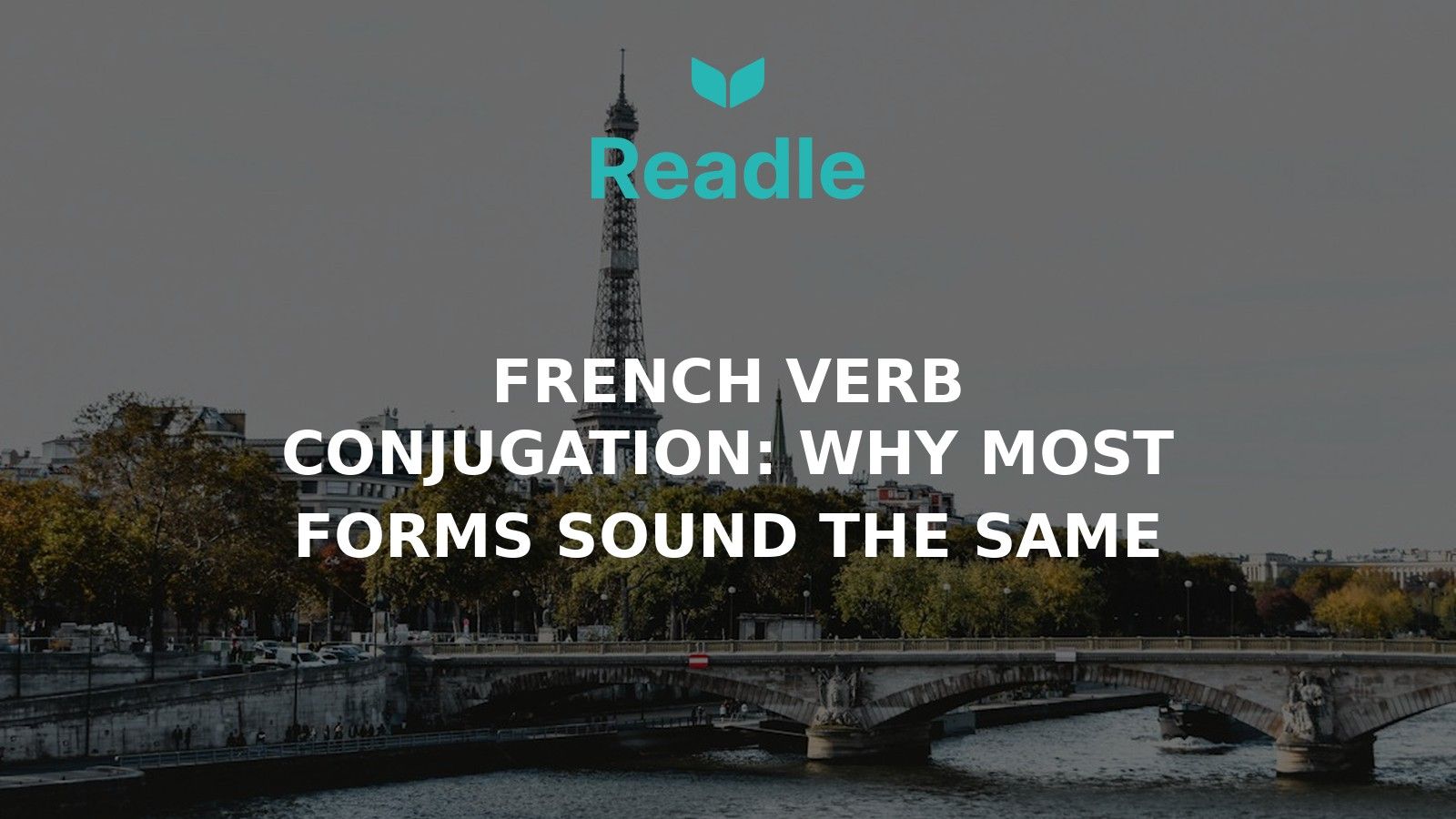 Readle blog hero: French Verb Conjugation — why most forms sound the same