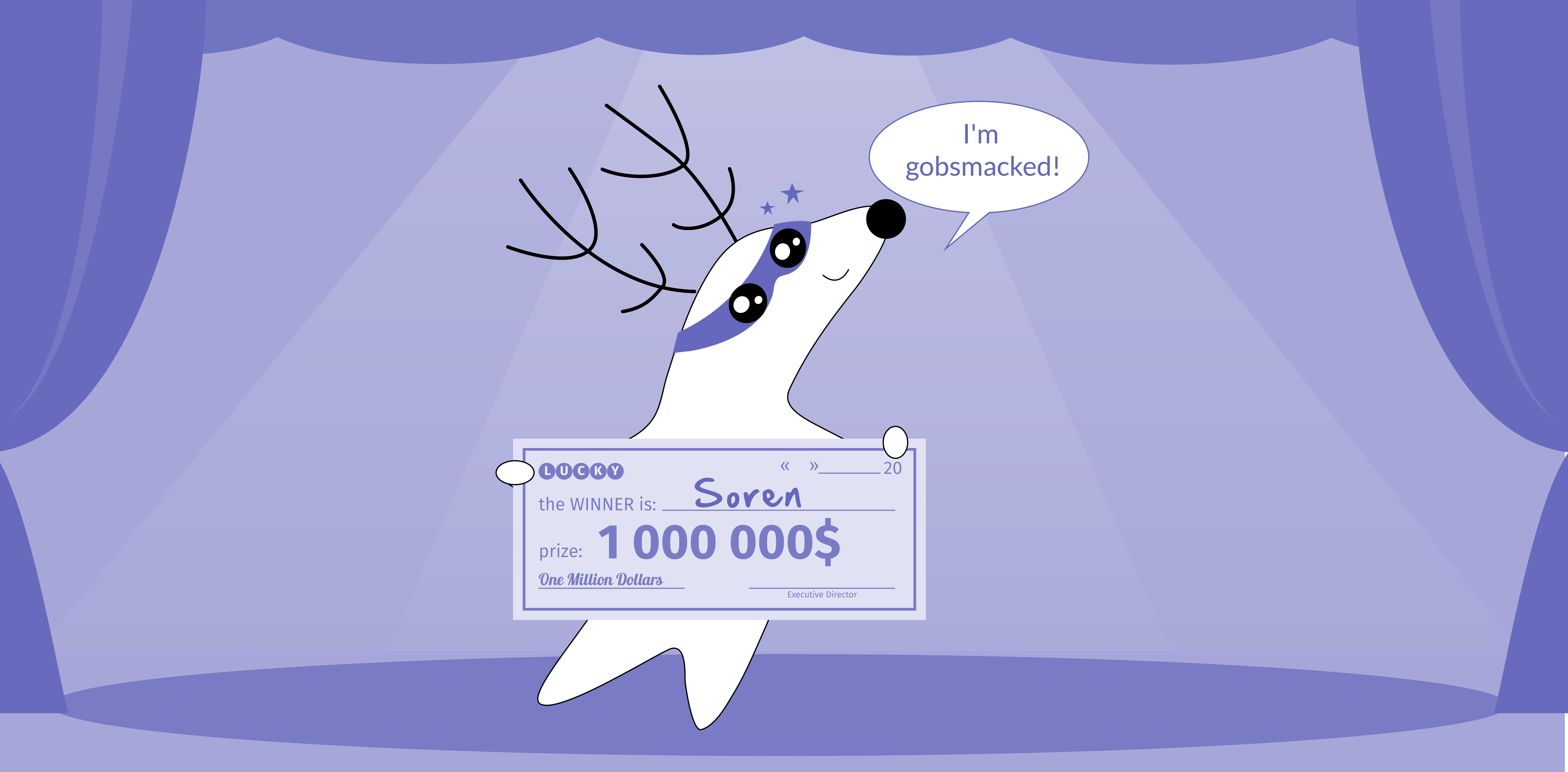 Soren has just won the lottery, he's super happy and says,