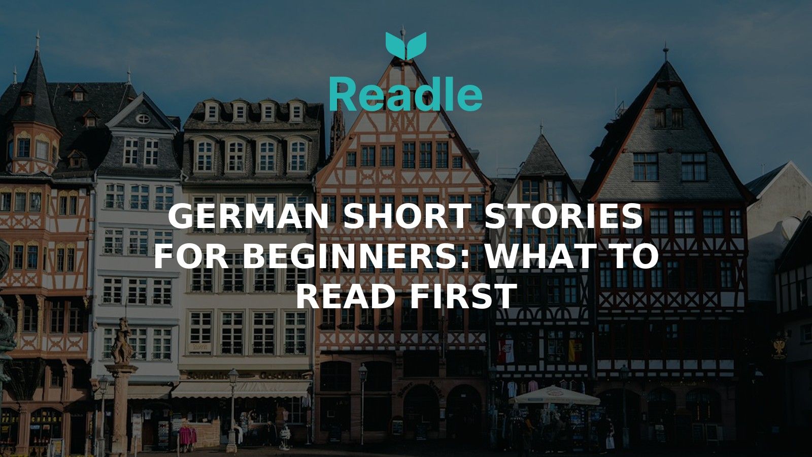 Branded Readle hero image for German Short Stories for Beginners: What to Read First, based on an Unsplash photo by NIR HIMI