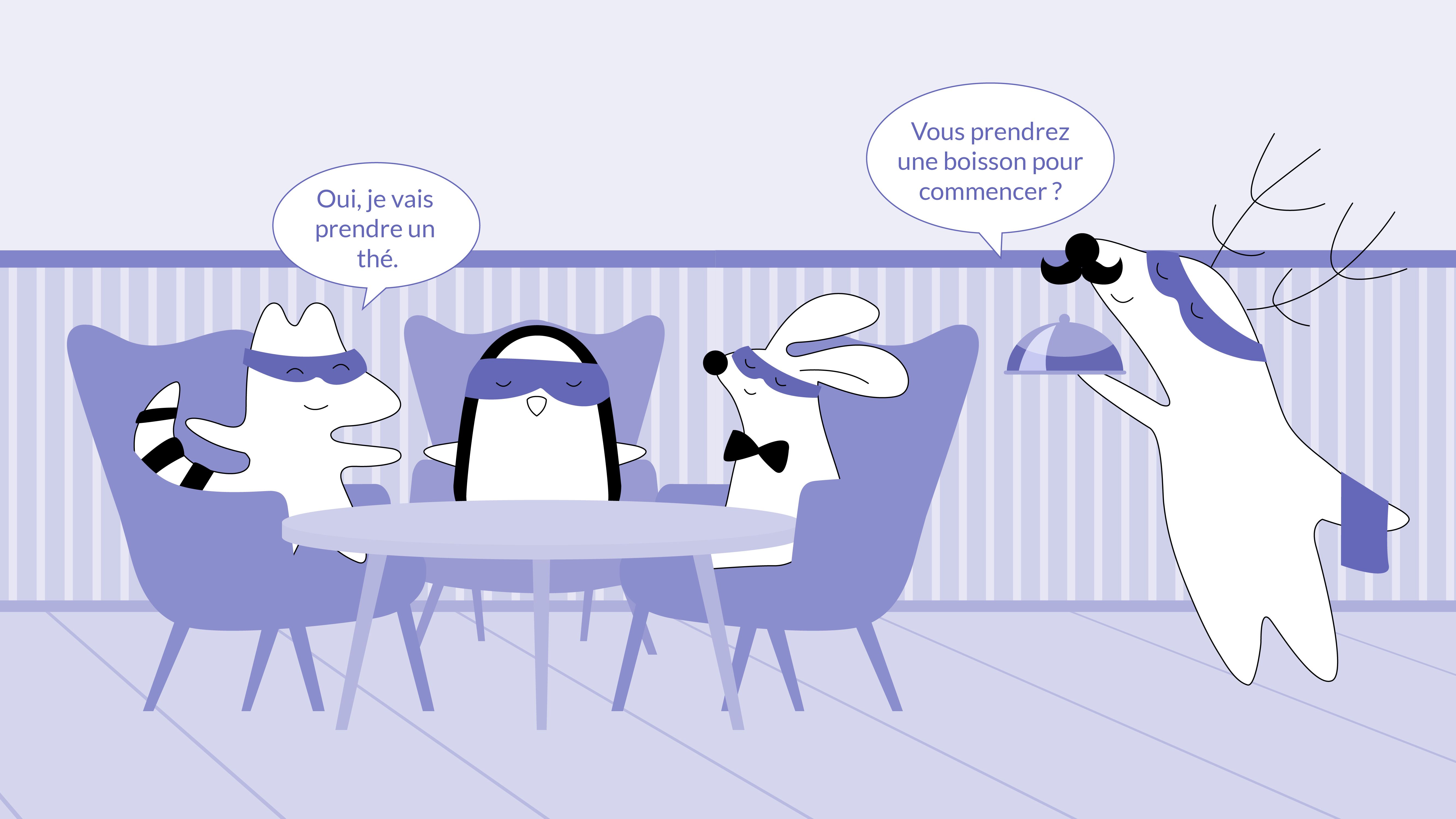  Iggy, the waiter, asking Mr. Rabbit and Soren: “Vous prendrez une boisson pour commencer ?” and Soren responding: “Oui, je vais prendre un thé.”