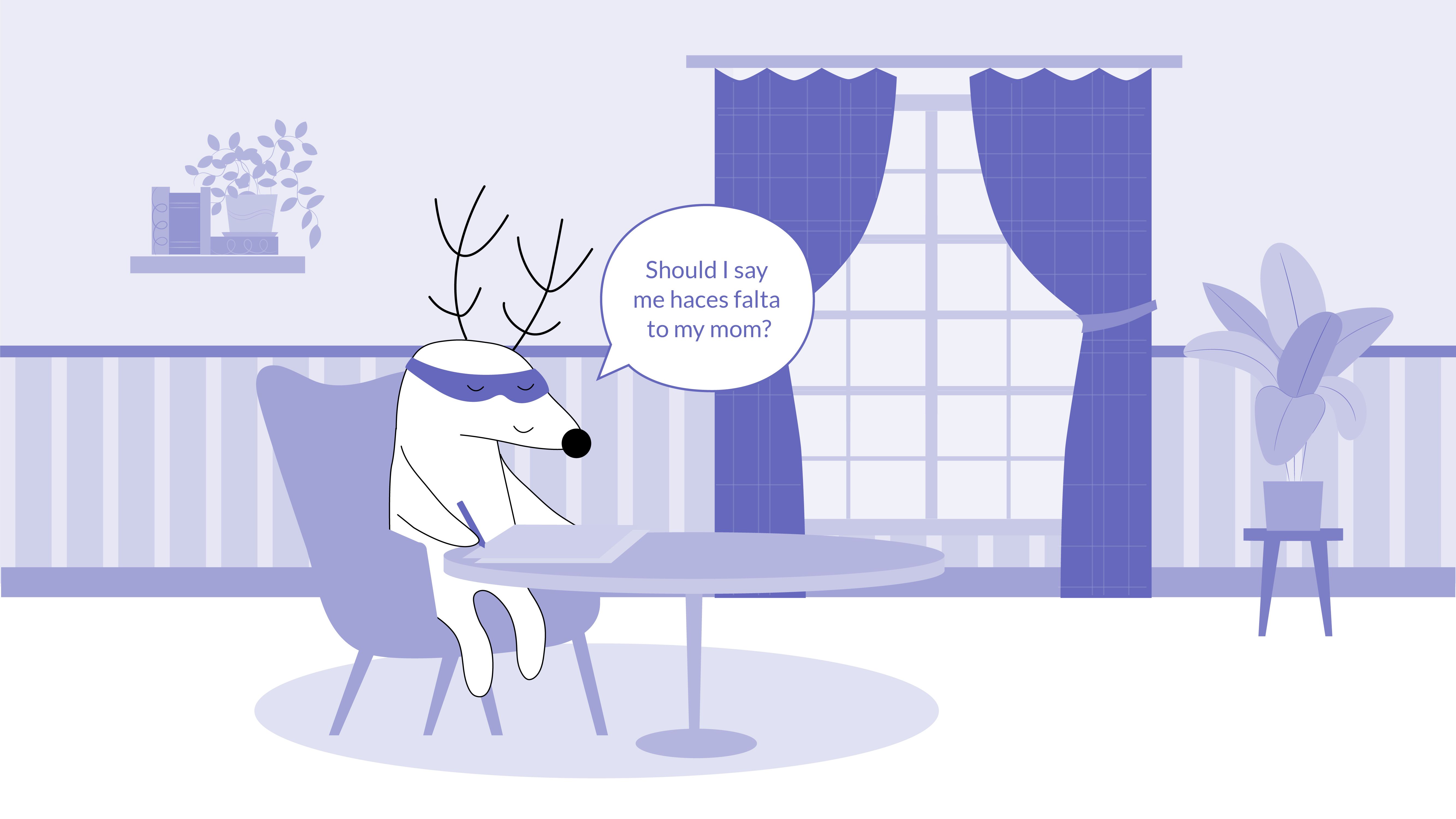 Soren is studying at his desk, thinking, “Should I say me haces falta to my mom?”