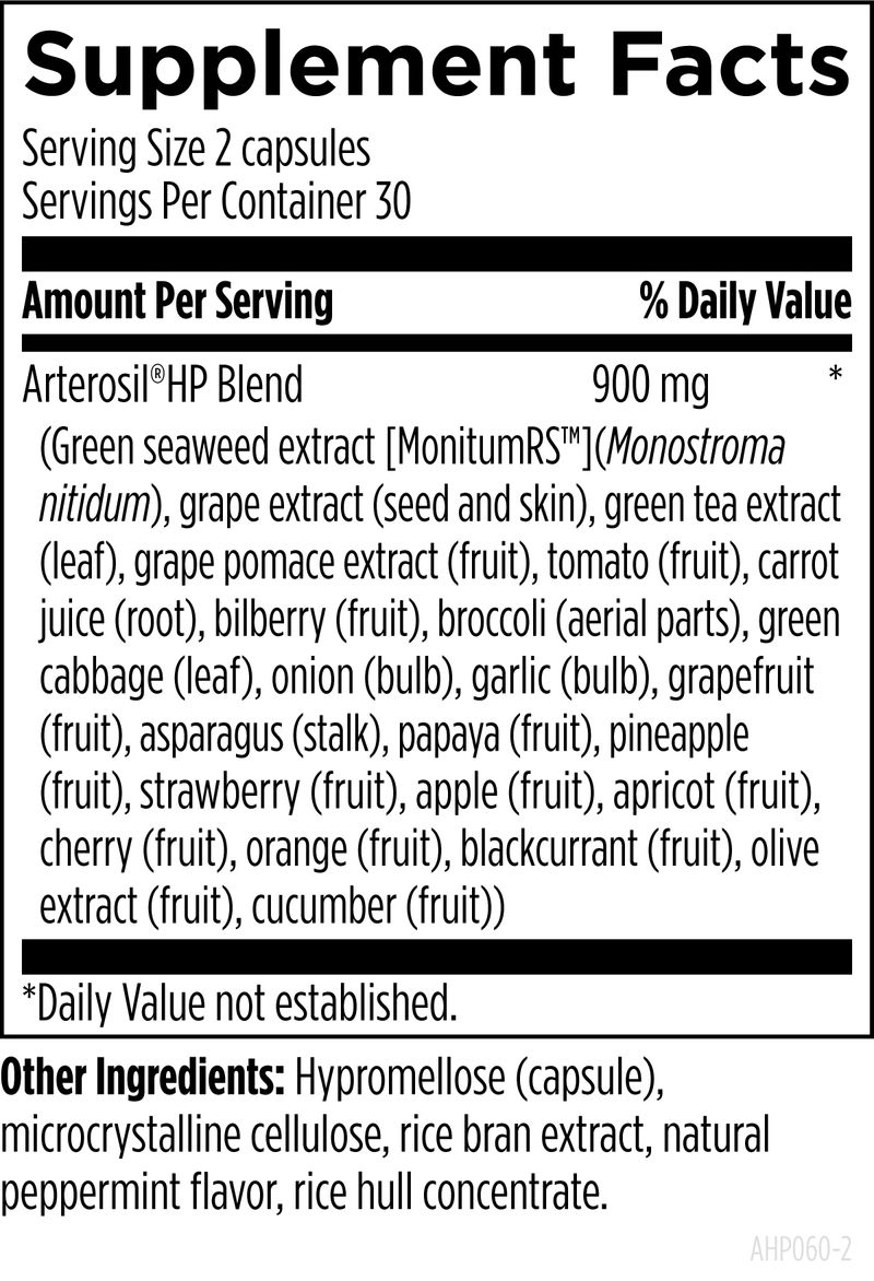 Supplement Facts Serving Size 2 capsules Servings Per Container 30 Amount Per Serving % Daily Value Arterosil HP Blend 900 mg (Green seaweed extract [MonitumRST"] (Monostroma nitidum), grape extract (seed and skin), green tea extract (leaf), grape pomace extract (fruit), tomato (fruit), carrot juice (root), bilberry (fruit), broccoli (aerial parts), green cabbage (leaf), onion (bulb), garlic (bulb), grapefruit (fruit), asparagus (stalk), papaya (fruit), pineapple (fruit), strawberry (fruit), apple (fruit), apricot (fruit), cherry (fruit), orange (fruit), blackcurrant (fruit), olive extract (fruit), cucumber (fruit)) *Daily Value not established. Other Ingredients: Hypomellose (capsule), microcrystalline cellulose, rice bran extract, natural peppermint flavor, rice hull concentrate.