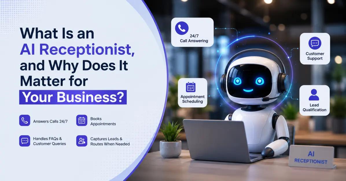 What Is an AI Receptionist, and Why Does It Matter for Your Business?