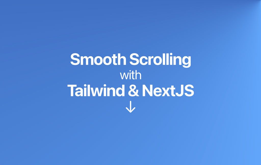 Implementing Smooth Scroll Behavior with Tailwind CSS and NextJS ...