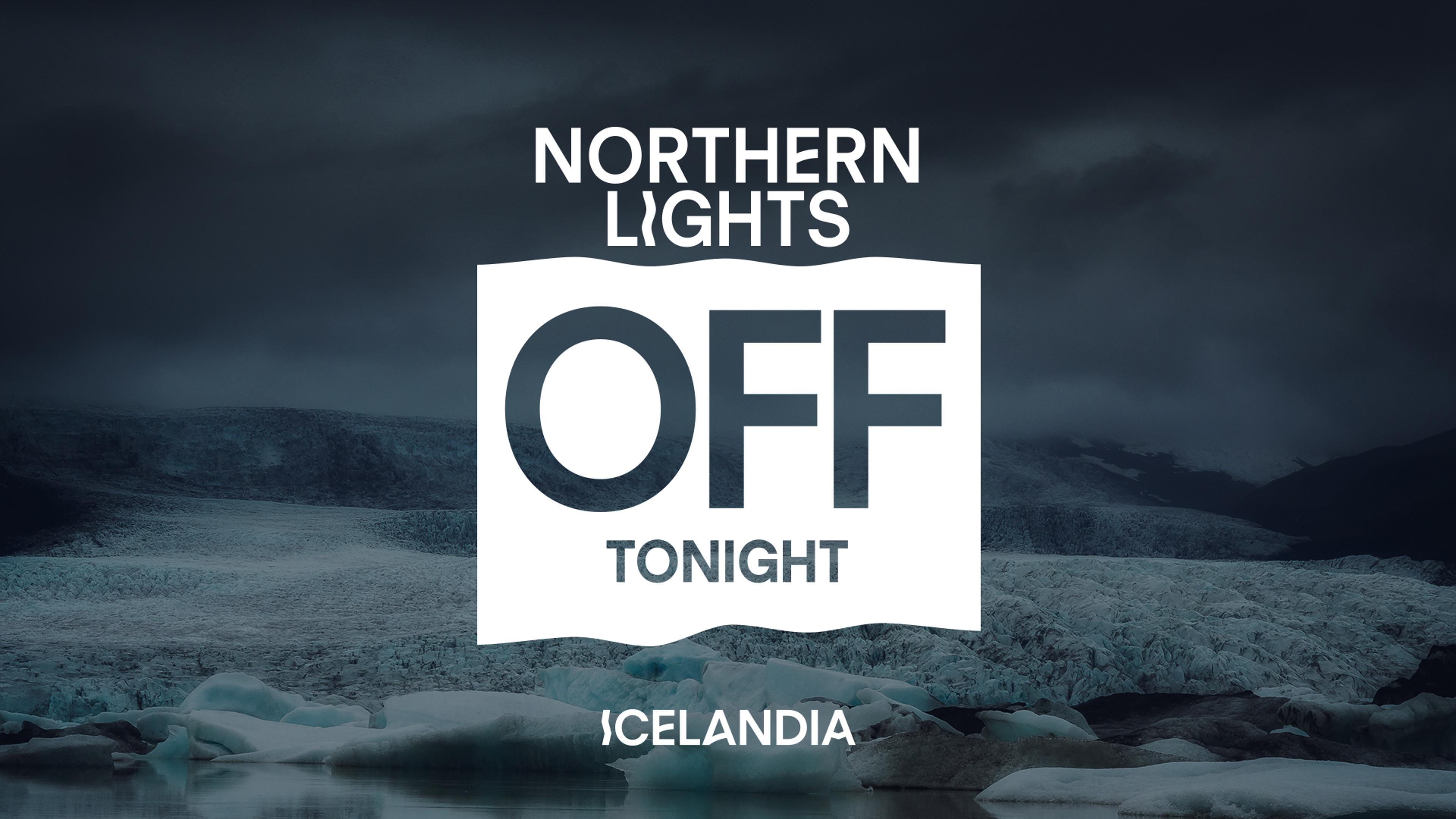 Text 'NORTHERN LIGHTS OFF TONIGHT ICELANDIA' over a dark, glacial landscape with a lake and mountains.