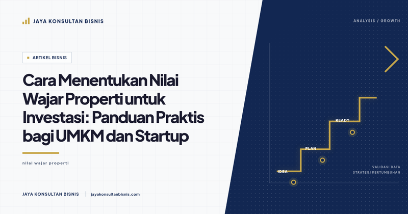 Gambar untuk Cara Menentukan Nilai Wajar Properti untuk Investasi: Panduan Praktis bagi UMKM dan Startup
