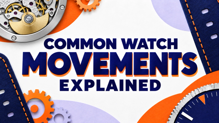 Common Watch Movements Explained - Five Names Worth Knowing