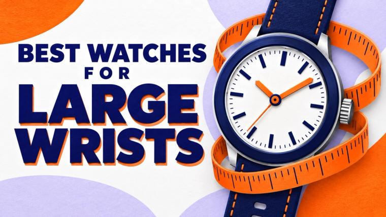 Best Watches For Large Wrists - Five Options To Make An Impression