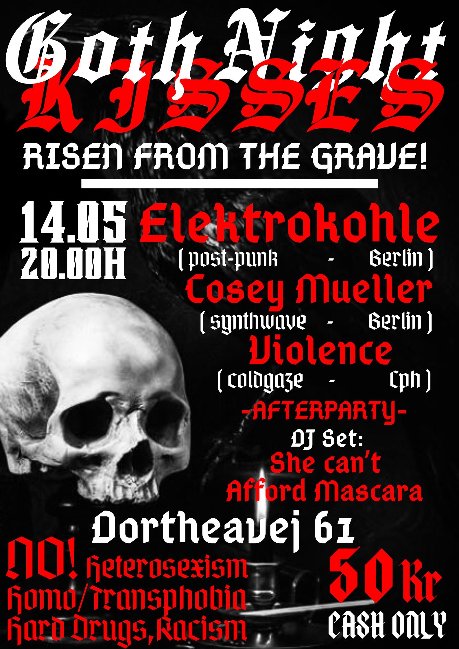 RISEN FROM THE GRAVE: UNDEAD AND UNCANCELLED!
Elektrokohle (Berlin), Cosey Mueller (Berlin), Violence (Copenhagen), DJ Set: She Can’t Afford Mascara