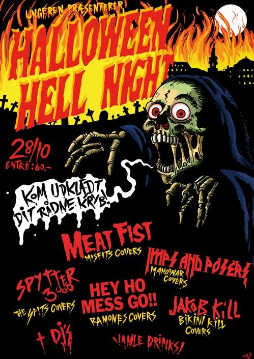 HALLOWEEN HELL NIGHT
MEAT FIST - Misfits covers
IMPS AND POSERS - Manowar covers
HEY HO MESS GO!! - Ramones covers
SPYTTER 3000 - The Spits covers
JAKOB KILL - Bikini Kill covers