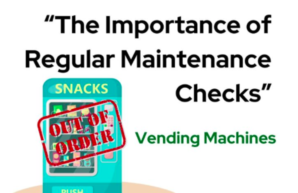 The Importance of Regular Maintenance Checks for Your Vending Machine