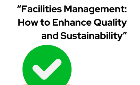 Facilities Management, Enhancing Quality and Sustainability