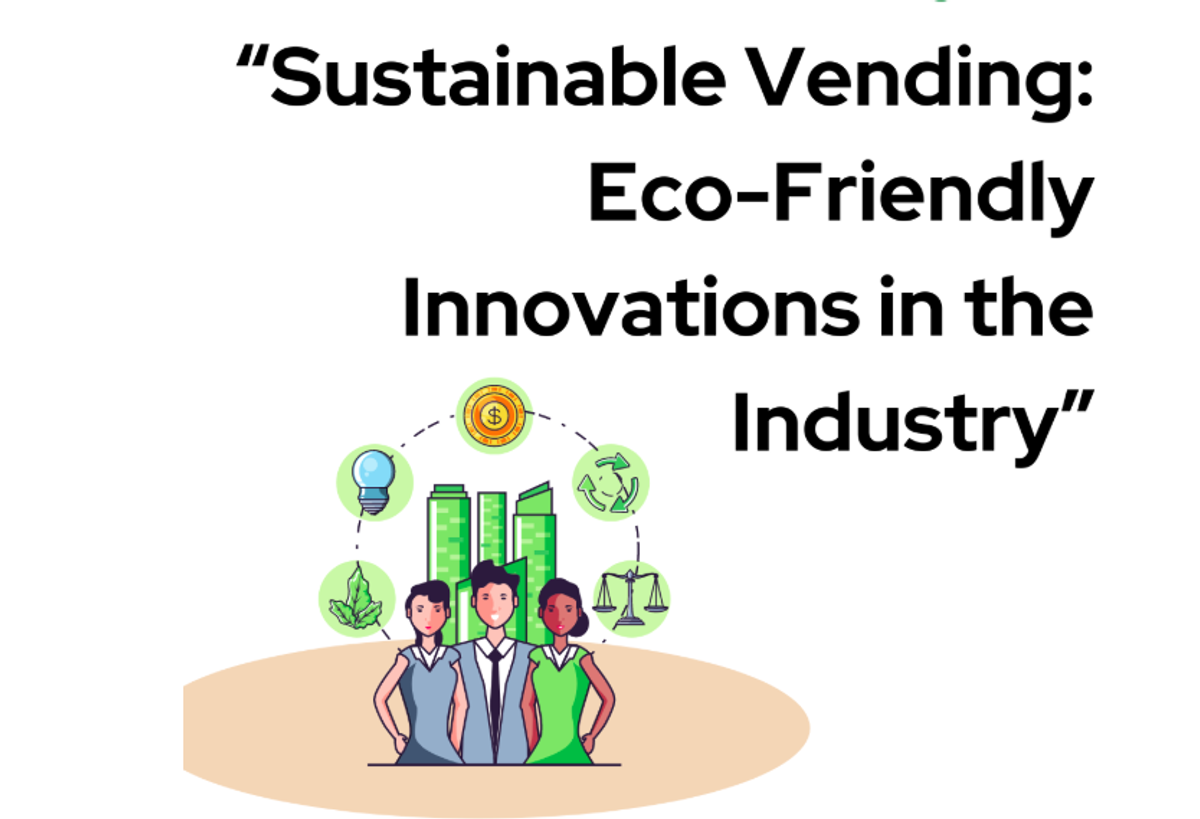 Sustainable Vending: Eco-Friendly Innovations in the Industry