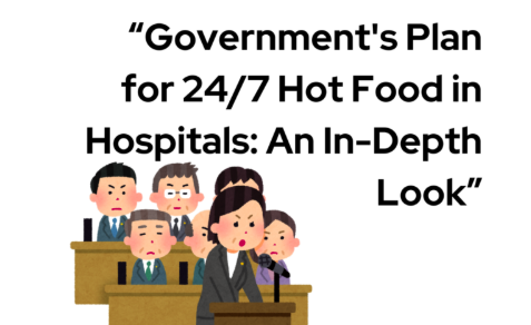 Government’s Plan for 24/7 Hot Food in Hospitals